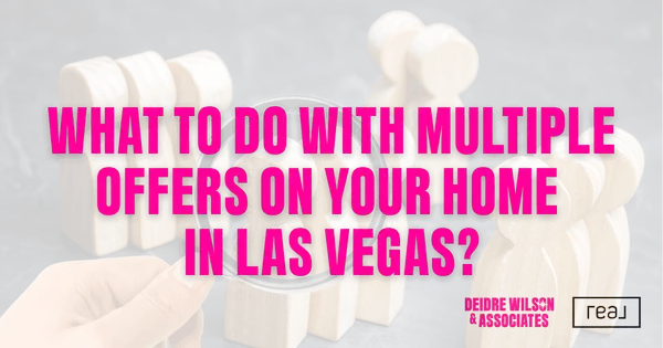 How Do I Handle Multiple Offers When Selling My Las Vegas Home? — Deidre Wilson, Las Vegas & Henderson, NV Realtor®,Deidre Wilson, MBA