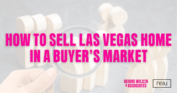 Can I Sell My Las Vegas Home in a Buyer’s Market? — Deidre Wilson, Las Vegas & Henderson, NV Realtor®,Deidre Wilson, MBA