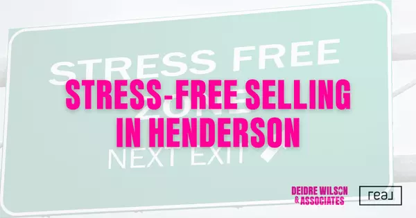 How Do I Sell My Henderson Home Without Stress? — Deidre Wilson, Las Vegas & Henderson, NV Realtor®