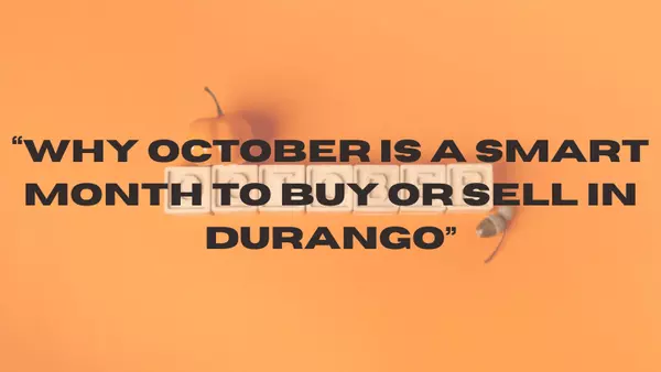 Why October Is a Smart Month to Buy or Sell in Durango?