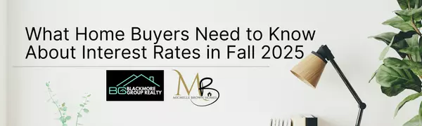What Home Buyers Need to Know About Interest Rates in Fall 2025
