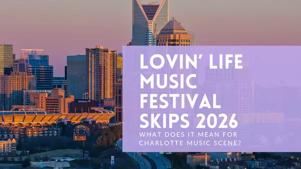feature image of Lovin’ Life Music Festival Skips 2026 — What It Means for Charlotte’s Social Scene