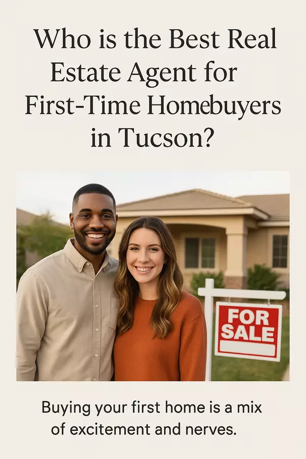 Who is the best real estate agent for first-time homebuyers in Tucson? ,Erik Estrada