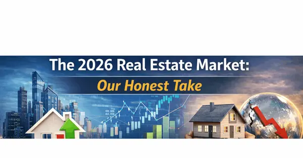 The 2026 Real Estate Market: Our Honest Take