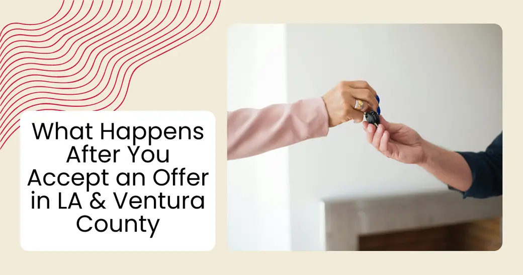 What Happens After You Accept an Offer in LA & Ventura County