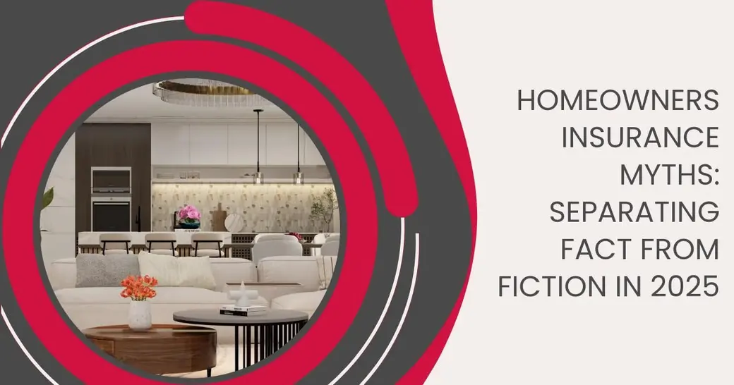 Homeowners Insurance Myths: Separating Fact from Fiction in 2025
