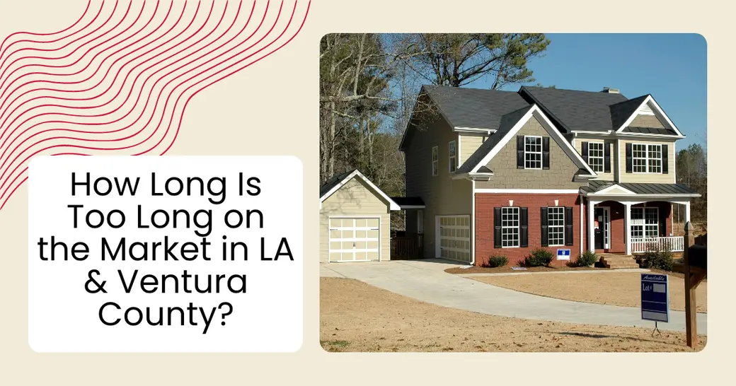 How Long Is Too Long on the Market in LA & Ventura County?