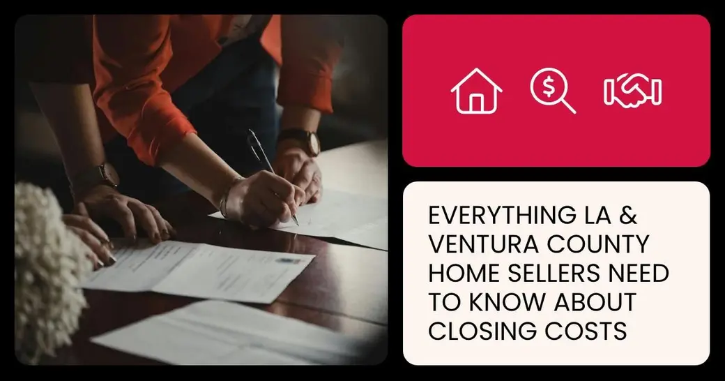 Everything LA & Ventura County Home Sellers Need to Know About Closing Costs