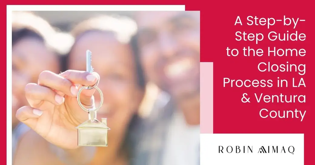 A Step-by-Step Guide to the Home Closing Process in LA & Ventura County