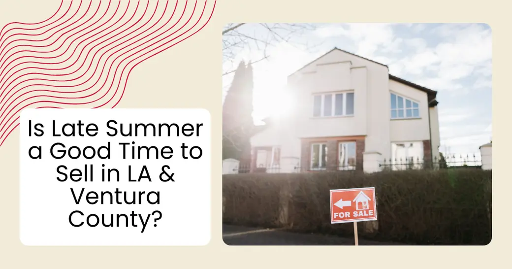 Is Late Summer a Good Time to Sell in LA & Ventura County?