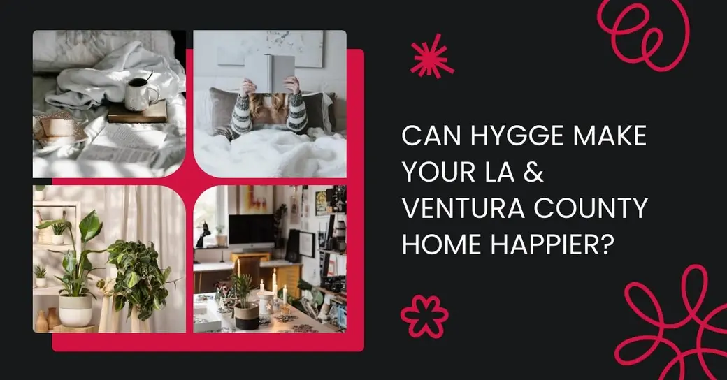 Can Hygge Make Your LA & Ventura County Home Happier?