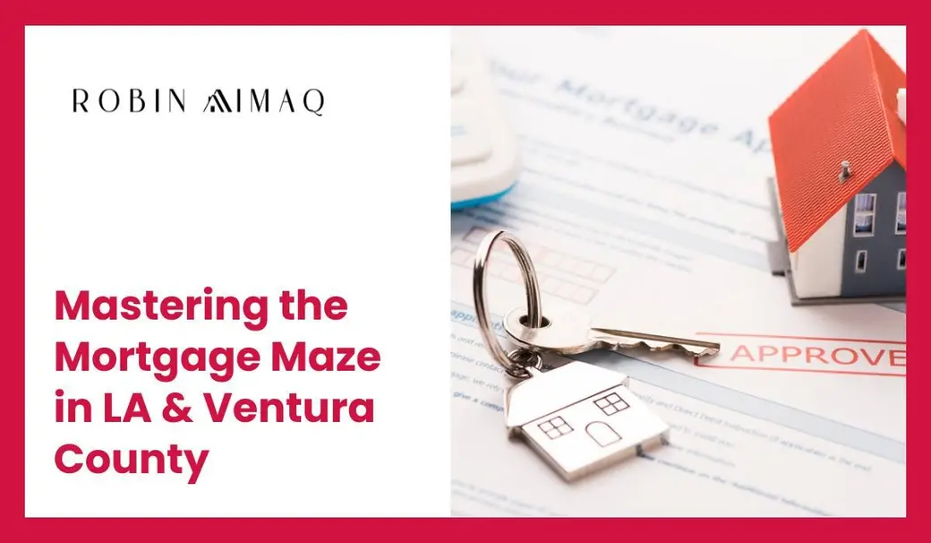 Mastering the Mortgage Maze in LA & Ventura County