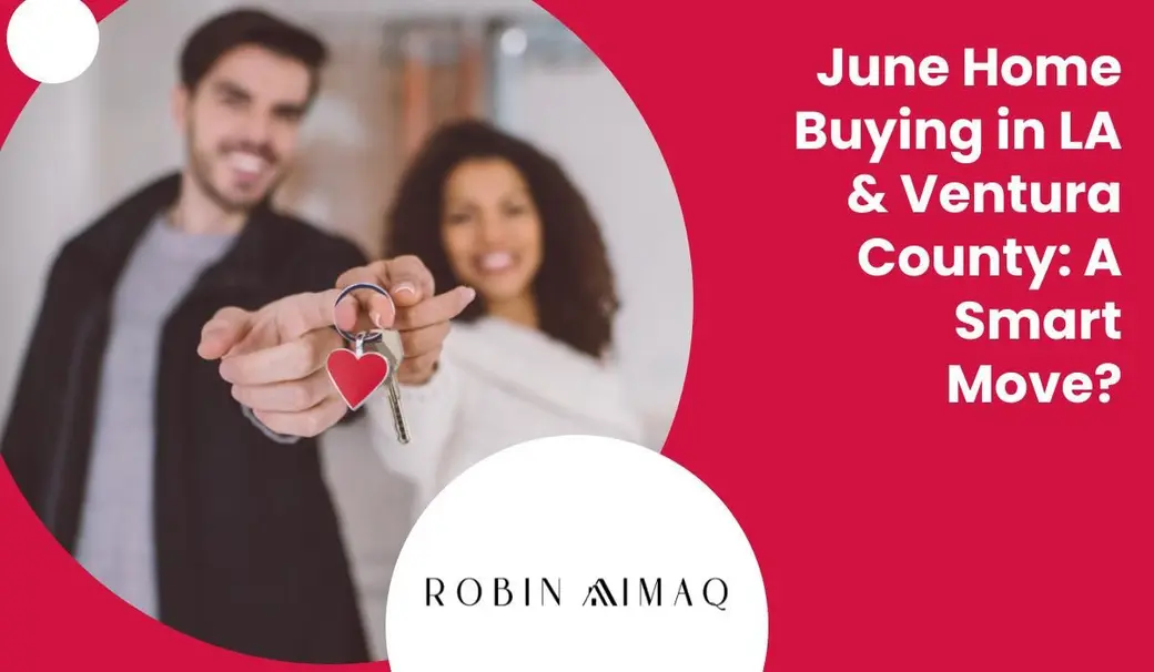 June Home Buying in LA & Ventura County: A Smart Move?
