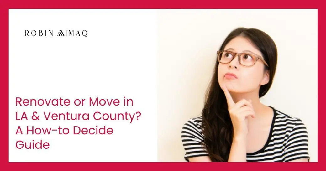 Renovate or Move in LA & Ventura County? A How-to Decide Guide
