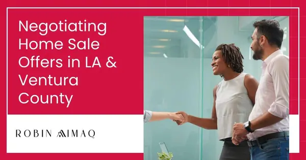 Negotiating Home Sale Offers in LA & Ventura County,Robin Aimaq