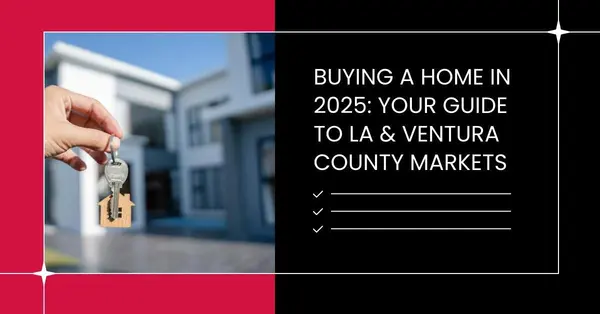 Buying a Home in 2025: Your Guide to LA & Ventura County Markets,Robin Aimaq