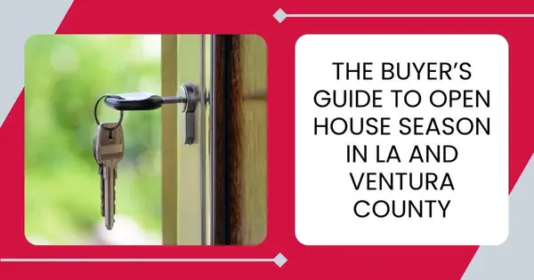 The Buyer’s Guide to Open House Season in LA and Ventura County,Robin Aimaq