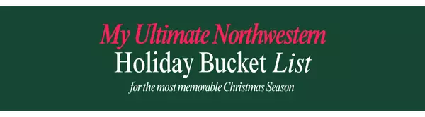 The Ultimate Northwestern Holiday Bucket List