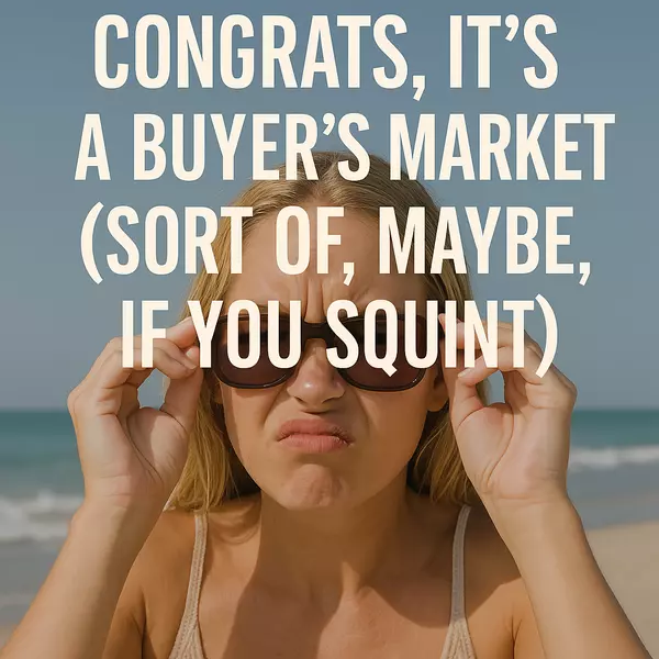 Congrats, It’s a Buyer’s Market (Sort Of, Maybe, If You Squint),Derek Reilly