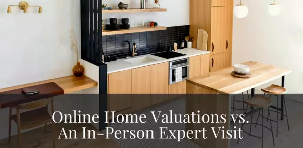 Online Home Valuations vs. An In-Person Expert Visit: What’s Best for You?