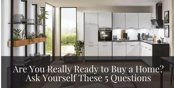 Are You Really Ready to Buy a Home? Ask Yourself These 5 Questions