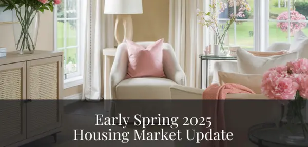 Early Spring 2025 Housing Market Update,Erica McClain
