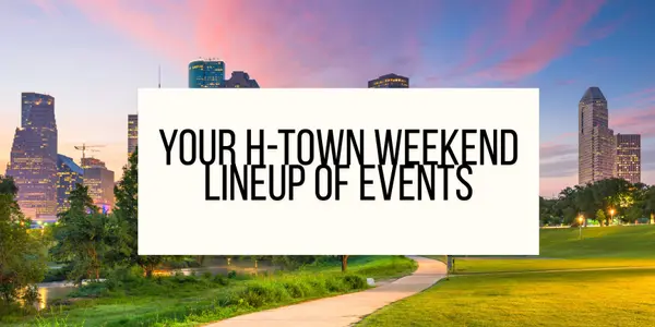 feature image of 5 Things To Do in Houston This Weekend — April 17–19, 2026