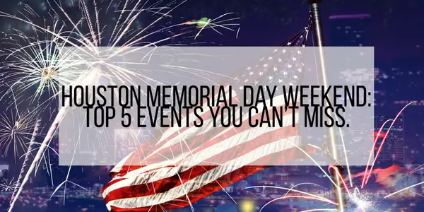 feature image of 5 Things To Do in Houston This Memorial Day Weekend — May 22–24, 2026
