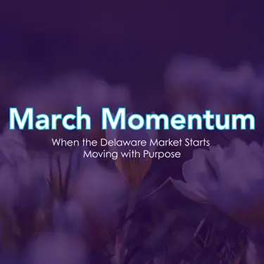 March Real Estate Market in Delaware: When Spring Momentum Truly Begins