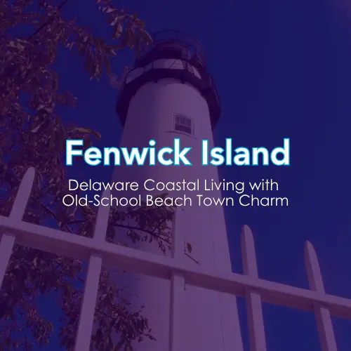 Fenwick Island: Delaware Coastal Living with Old-School Beach Town Charm
