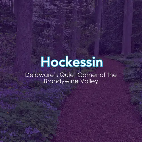 Hockessin: Delaware’s Quiet Corner of the Brandywine Valley