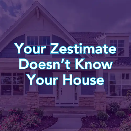 Your Zestimate Doesn’t Know Your House