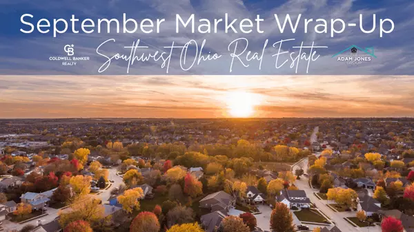 September Market Wrap-Up: Key Takeaways for Southwest Ohio Real Estate
