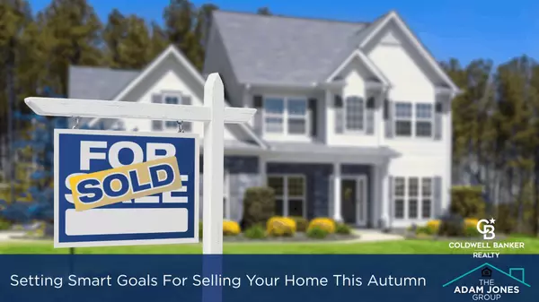 Setting Smart Goals for Selling Your Home This Autumn
