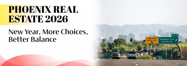 feature image of Phoenix Real Estate 2026: New Year, More Choices, Better Balance