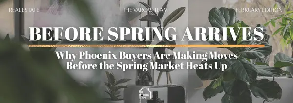 Why Phoenix Buyers Are Making Moves Before the Spring Market Heats Up