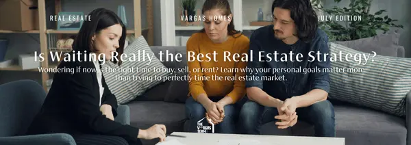 Is Waiting Really the Best Real Estate Strategy?,Olinda Vargas
