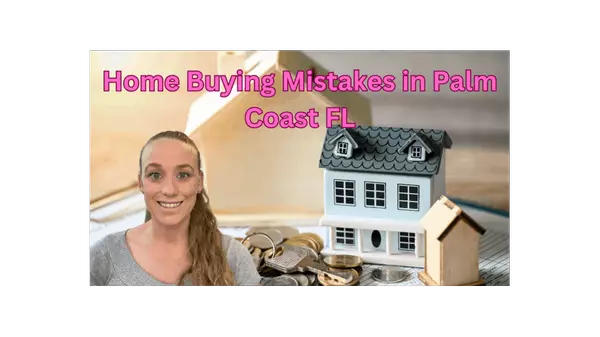 Home Buying Mistakes in Palm Coast Florida