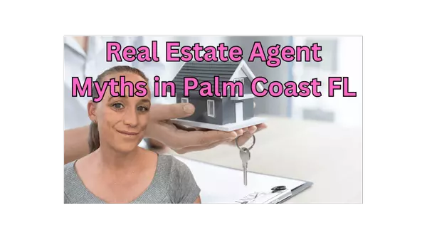 Real Estate Agent Myths in Palm Coast Florida
