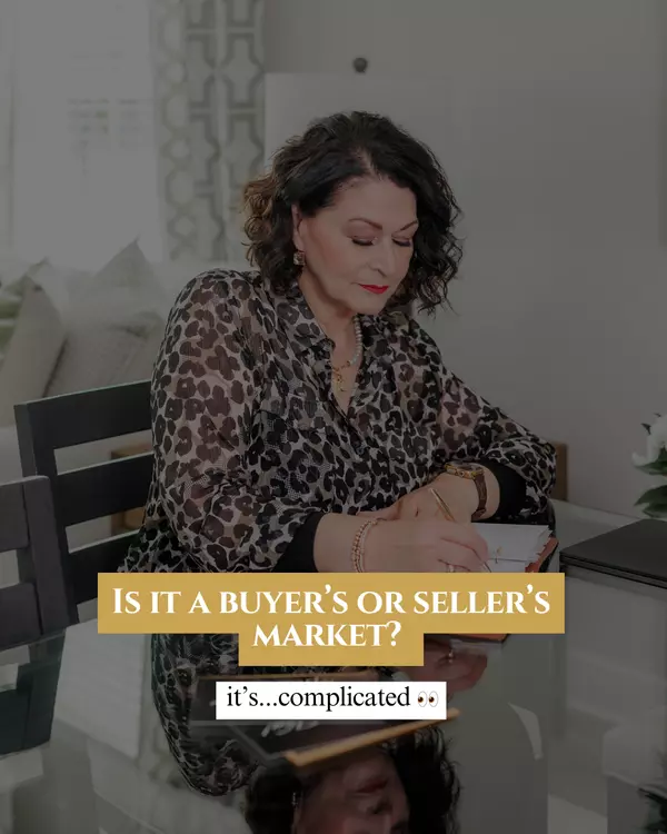 Is it a buyer’s or seller’s market?