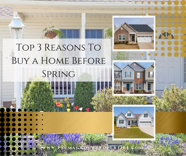 Top 3 Reasons To Buy a Home Before Spring,Mary Palma