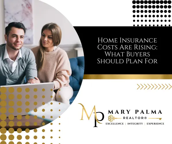 Home Insurance Costs are Rising: What Buyers Should Plan For,Mary Palma