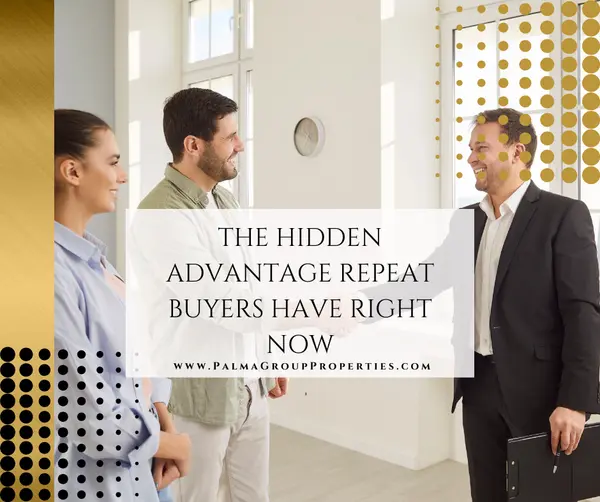 The Hidden Advantage Repeat Buyers Have Right Now,Mary Palma