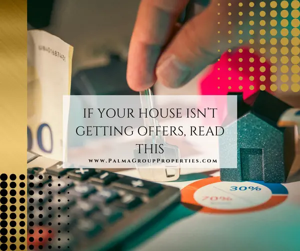 If Your House Isn’t Getting Offers, Read This.,Mary Palma