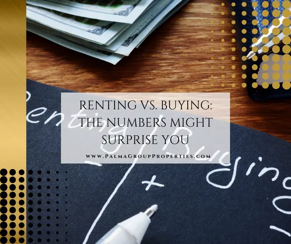 Renting vs. Buying: The Numbers Might Surprise You,Mary Palma