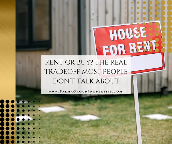 Rent or Buy? The Real Tradeoff Most People Don’t Talk About
