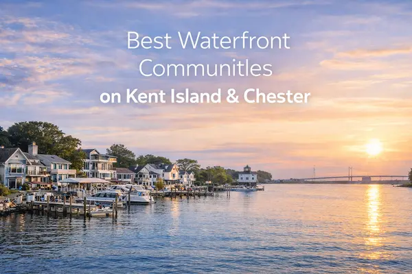 Best Waterfront Communities on Kent Island and Chester, Maryland 