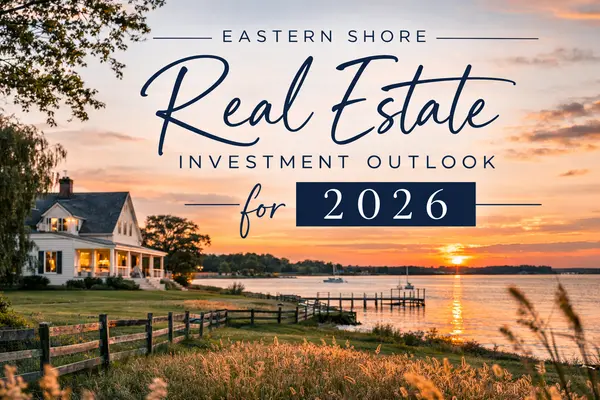 Eastern Shore Real Estate Investment Outlook for 2026