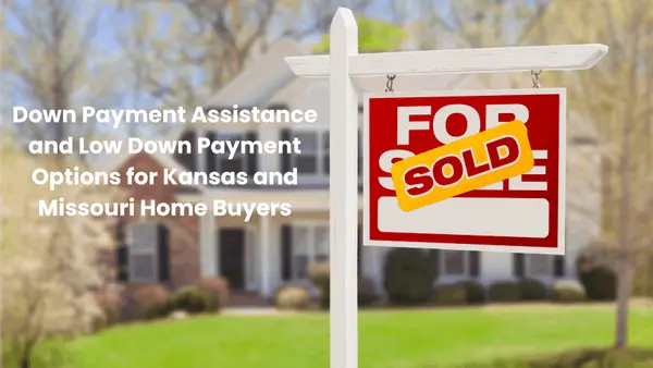 feature image of Down Payment Assistance Programs in Kansas &amp; Missouri: Your Guide to Buying with Less Money Out of Pocket