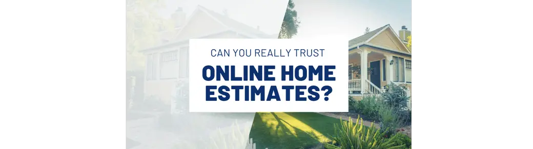 Can You Really Trust Online Home Estimates? 